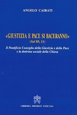 «Giustizia e pace si baceranno» (Sal 85,11)